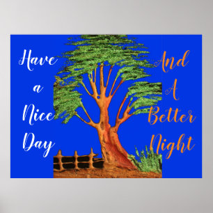 Haben Sie einen schönen Tag und eine bessere Nacht Poster