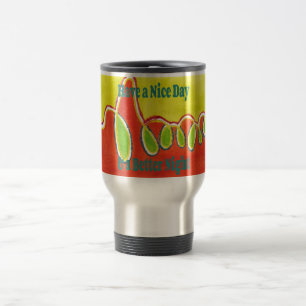 Haben Sie einen schönen Tag und eine bessere Nacht Reisebecher