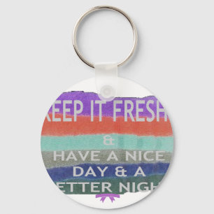 Haben Sie einen schönen Tag und eine bessere Nacht Schlüsselanhänger