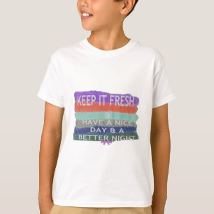 Haben Sie einen schönen Tag und eine bessere Nacht T-Shirt