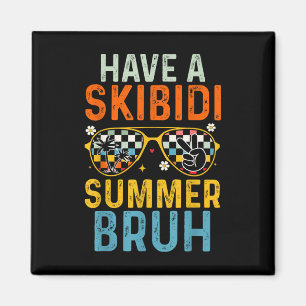 Haben Sie einen Skibidi Summer Bruh Funny letzten  Magnet