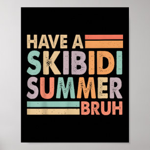 Haben Sie einen Skibidi Summer Bruh Funny letzten  Poster