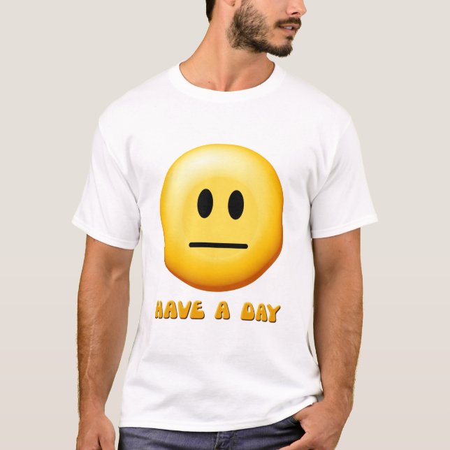 Haben Sie einen Tag T-Shirt (Vorderseite)