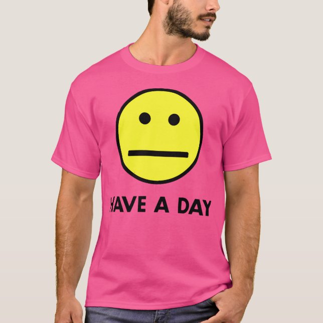 Haben Sie einen Tag T-Shirt (Vorderseite)