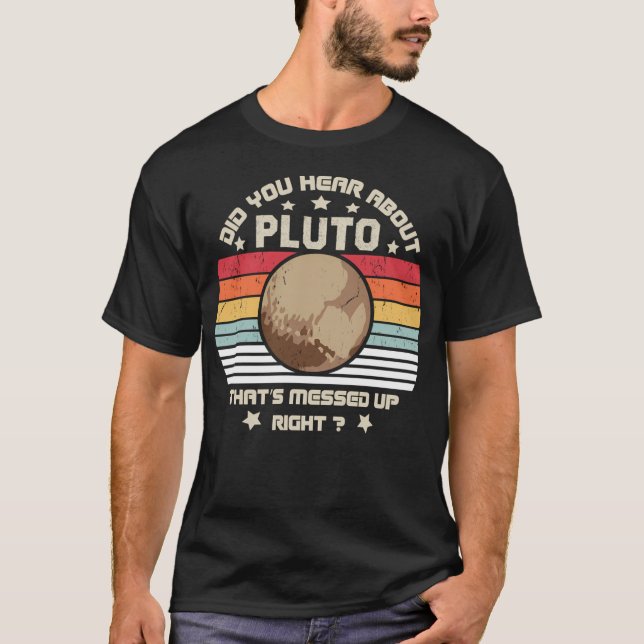 Haben Sie gehört, dass Pluto, das hier oben vererb T-Shirt (Vorderseite)