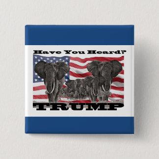 Haben Sie gehört? … Trumpf 2016 Button