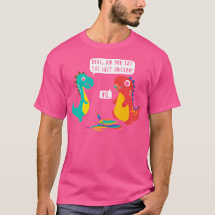 Haben Sie gerade das letzte Einhorn Funny Dinosaur T-Shirt