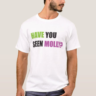 Haben Sie gesehenes Molly T-Shirt