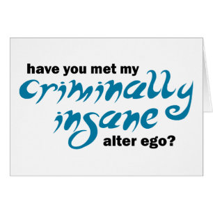 Haben Sie getroffen mein kriminell geisteskrankes