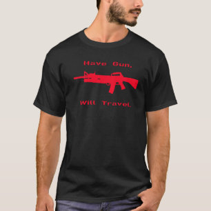 Haben Sie Gewehr reist T-Shirt