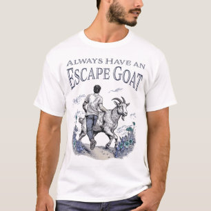 Haben Sie immer eine Fluchtziege (leichtere Gegens T-Shirt