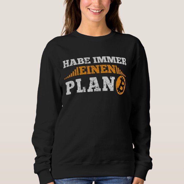 Haben Sie immer einen Plan B btc Bitcoin Sweatshirt (Vorderseite)