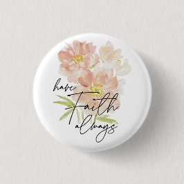 Haben Sie immer Vertrauen Aquarell-Blume Christlic Button