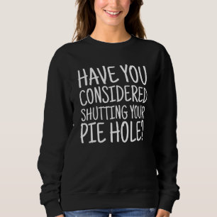 Haben Sie in Erwägung gezogen, Ihr Piegeloch zu sc Sweatshirt