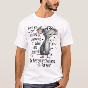 Haben Sie jemals jemandem zugehört und gefragt T-Shirt