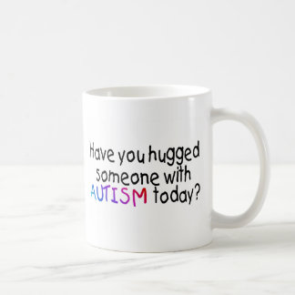 Haben Sie jemand mit Autismus heute umarmt? Tasse
