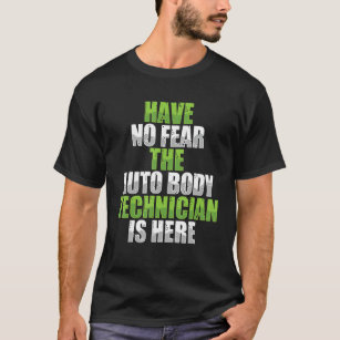 Haben Sie keine Angst Auto Body Techniker Painter  T-Shirt