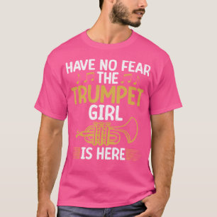 Haben Sie keine Angst, das Trumpetenmädchen ist hi T-Shirt