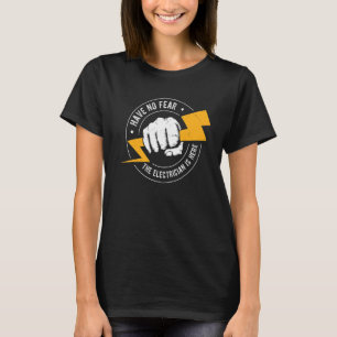 Haben Sie keine Angst, dass der Elektriker hier is T-Shirt