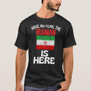 Haben Sie keine Angst, dass der Iran hier ist T-Shirt