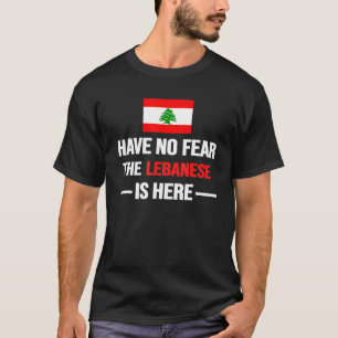 Haben Sie keine Angst, dass der Libanon hier ist L T-Shirt
