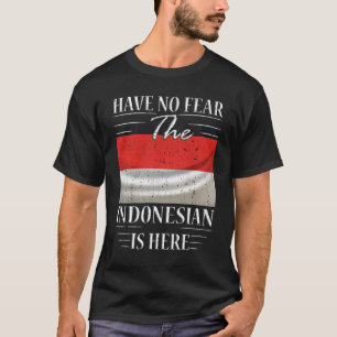 Haben Sie keine Angst, dass Indonesier hier sind T-Shirt
