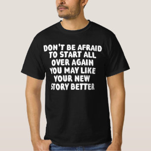 Haben Sie keine Angst davor, noch einmal ganz von T-Shirt