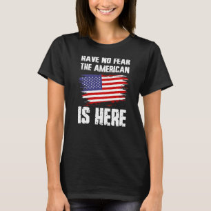 Haben Sie keine Angst, der Amerikaner ist hier Ame T-Shirt