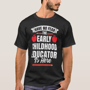 Haben Sie keine Angst, der frühkindliche Erzieher T-Shirt
