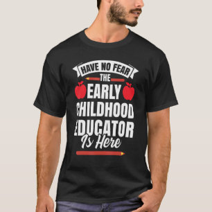 Haben Sie keine Angst, der frühkindliche Erzieher T-Shirt