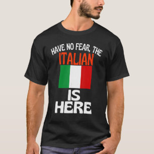 Haben Sie keine Angst, der Italiener ist hier Ital T-Shirt
