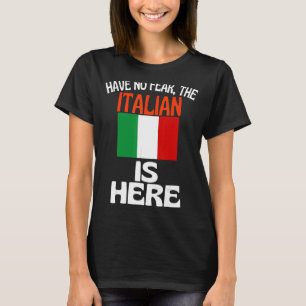 Haben Sie keine Angst, der Italiener ist hier Ital T-Shirt