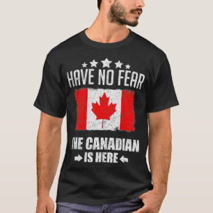 Haben Sie keine Angst, der Kanadier ist hier der l T-Shirt