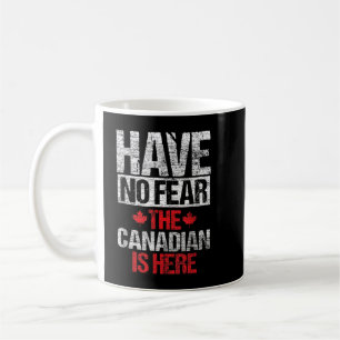 Haben Sie keine Angst, der Kanadier ist hier Gesch Kaffeetasse