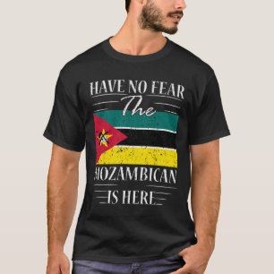 Haben Sie keine Angst, der Mosambiker ist hier T-Shirt