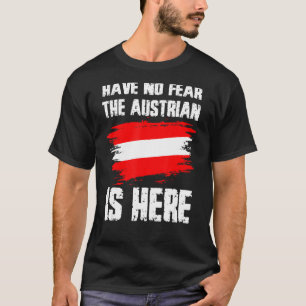 Haben Sie keine Angst, der Österreicher ist hier A T-Shirt