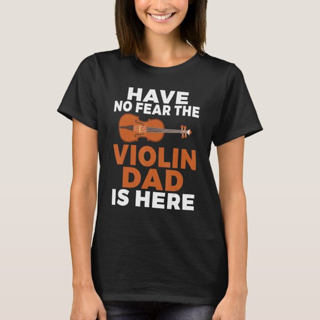 Haben Sie keine Angst, der Violine Vater ist hier  T-Shirt (Vorderseite)