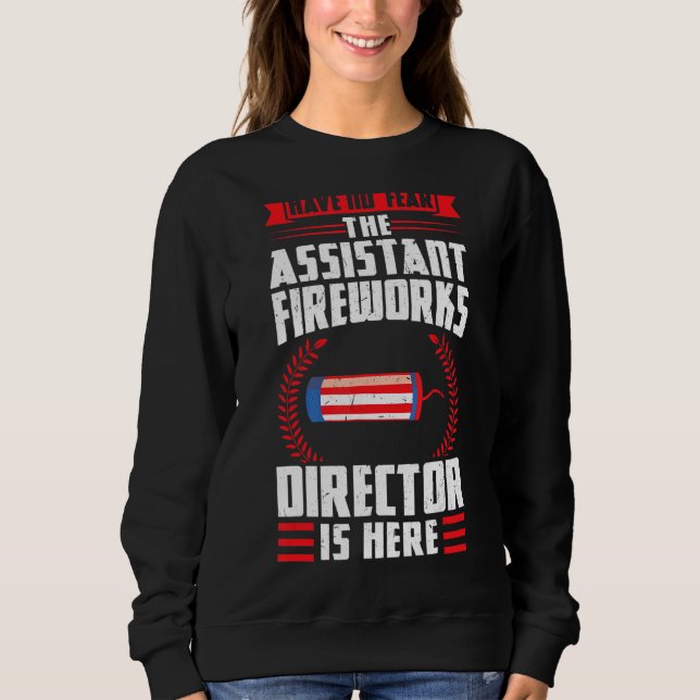 Haben Sie keine Angst, die Assistant Fireworks Dir Sweatshirt (Vorderseite)