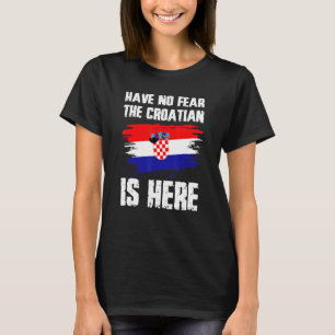 Haben Sie keine Angst, die kroatische ist hier Kro T-Shirt
