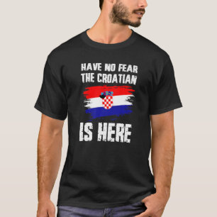 Haben Sie keine Angst, die kroatische ist hier Kro T-Shirt