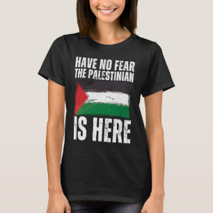 Haben Sie keine Angst, die Palästinenser sind hier T-Shirt