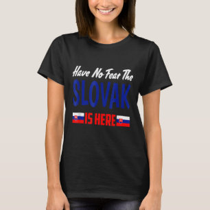 Haben Sie keine Angst, die Slowakische Republik is T-Shirt
