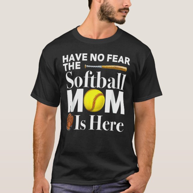 Haben Sie keine Angst, die Softball-Mama ist hier  T-Shirt (Vorderseite)
