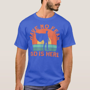 Haben Sie keine Angst Papa ist hier T - Shirt