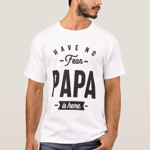 Haben Sie keine Angst Papa ist hier - Vater und Gr T-Shirt