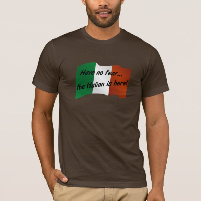 Haben Sie keine Furcht, die der Italiener hier ist T-Shirt (Vorderseite)