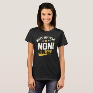 Haben Sie keine Furcht Noni ist hier ein T-Shirt