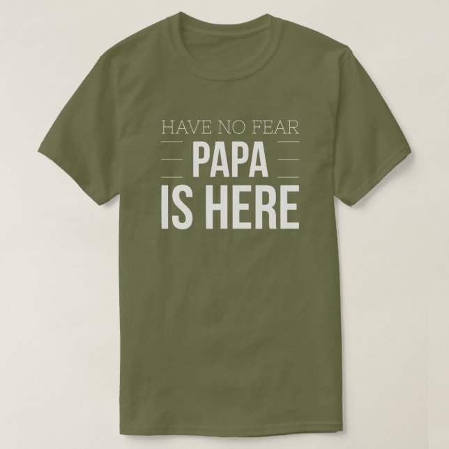 Haben Sie keinen Furcht Papa ist hier T-Shirt (Design vorne)