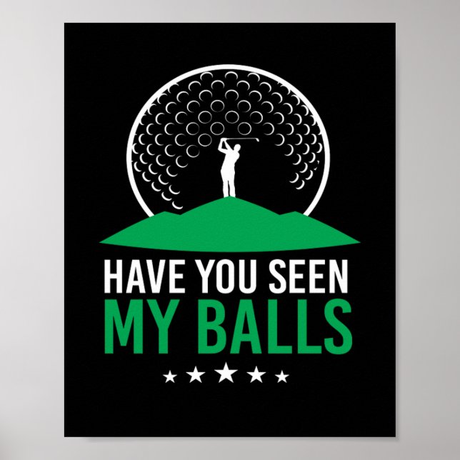 Haben Sie meine Balls Golf Ball Clubs Golfers gese Poster (Vorne)