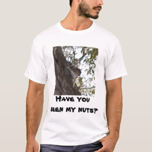 Haben Sie meine Nüsse gesehen? T-Shirt